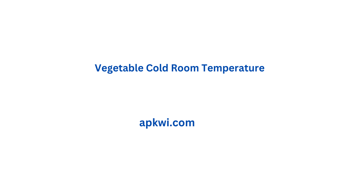 Vegetable Cold Room Temperature